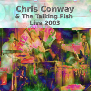 Chris Conway & The Talkng Fish - Live 2003