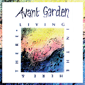 Avant Garden - Living In The Here & There