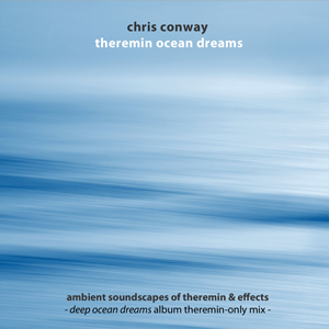 Chris Conway - Theremin Ocean Dreams