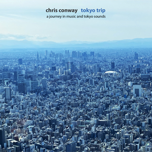 Chris Conway - Tokyo Trip