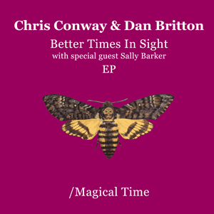 Chris Conway & Dan Britton Better Times In Sight EP