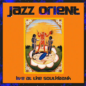 Jazz Orient - Live at the South Bank CD