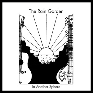 The Rain Garden - In Another Sphere